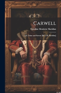 Front cover_Carwell; Or, Crime and Sorrow [By C.H. Sheridan]