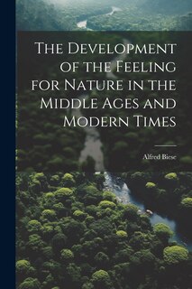 Front cover_The Development of the Feeling for Nature in the Middle Ages and Modern Times