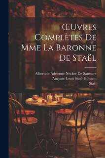 OEuvres Complètes De Mme La Baronne De Staël