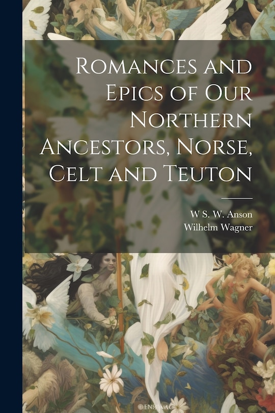 Couverture_Romances and Epics of Our Northern Ancestors, Norse, Celt and Teuton