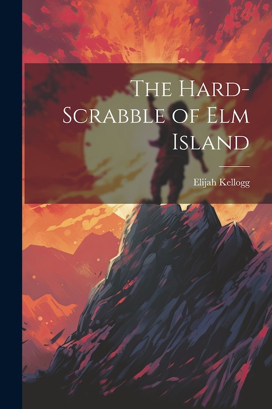 Front cover_The Hard-Scrabble of Elm Island