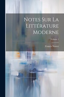 Front cover_Notes Sur La Littérature Moderne; Volume 1