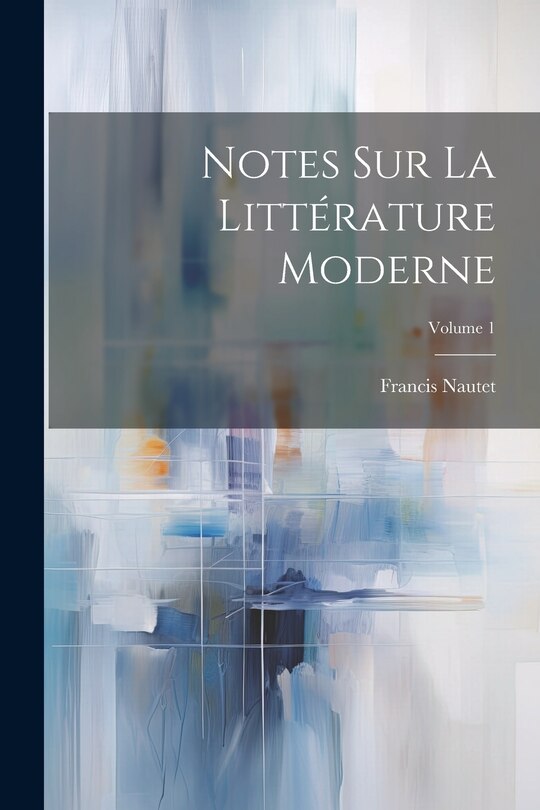 Front cover_Notes Sur La Littérature Moderne; Volume 1