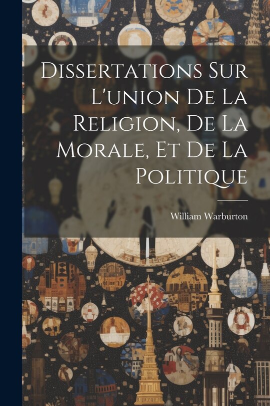 Front cover_Dissertations Sur L'union De La Religion, De La Morale, Et De La Politique