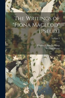 Front cover_The Writings of Fiona Macleod [Pseud.]; Volume 5