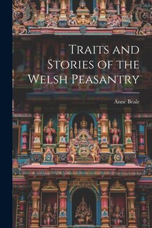 Front cover_Traits and Stories of the Welsh Peasantry