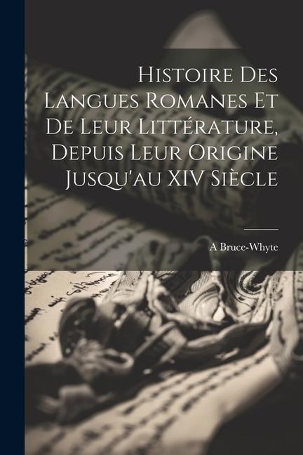 Front cover_Histoire Des Langues Romanes Et De Leur Littérature, Depuis Leur Origine Jusqu'au XIV Siècle