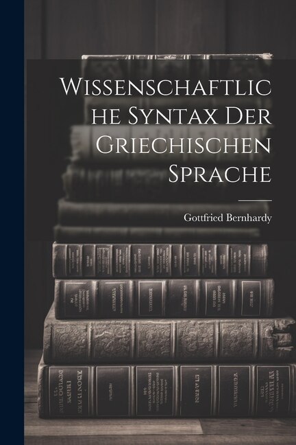 Couverture_Wissenschaftliche Syntax der Griechischen Sprache