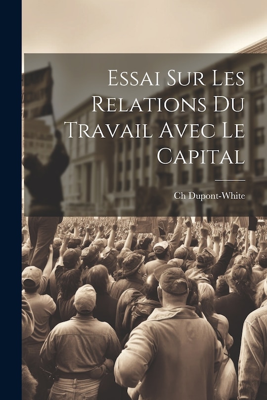 Front cover_Essai Sur Les Relations Du Travail Avec Le Capital