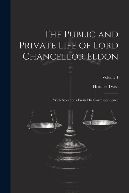 Front cover_The Public and Private Life of Lord Chancellor Eldon
