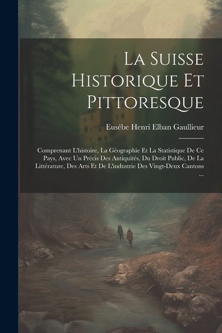 Couverture_La Suisse Historique Et Pittoresque
