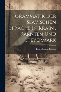 Front cover_Grammatik Der Slavischen Sprache in Krain, Kärnten Und Steyermark