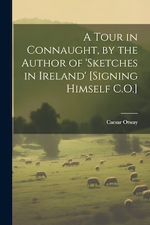 Couverture_A Tour in Connaught, by the Author of 'sketches in Ireland' [Signing Himself C.O.]