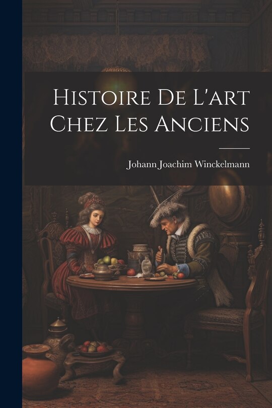 Front cover_Histoire De L'art Chez Les Anciens