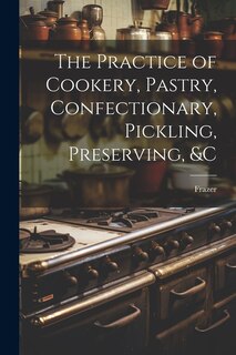 Couverture_The Practice of Cookery, Pastry, Confectionary, Pickling, Preserving, &c