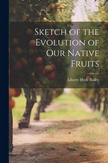 Front cover_Sketch of the Evolution of Our Native Fruits
