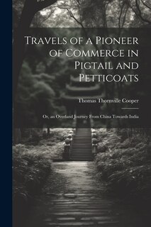 Front cover_Travels of a Pioneer of Commerce in Pigtail and Petticoats