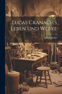 Front cover_Lucas Cranach's Leben Und Werke