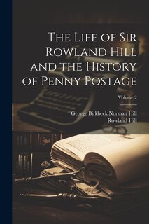 Front cover_The Life of Sir Rowland Hill and the History of Penny Postage; Volume 2