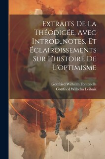 Couverture_Extraits De La Théodicée, Avec Introd., notes, Et Éclairoissements Sur L'histoire De L'optimisme