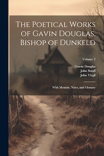 Front cover_The Poetical Works of Gavin Douglas, Bishop of Dunkeld