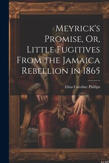 Front cover_Meyrick's Promise, Or, Little Fugitives From the Jamaica Rebellion in 1865