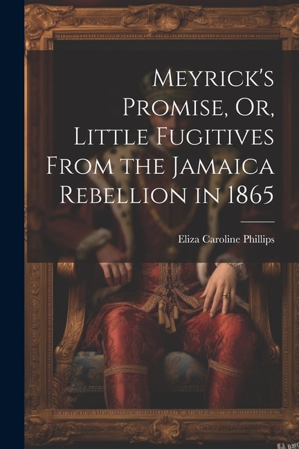 Front cover_Meyrick's Promise, Or, Little Fugitives From the Jamaica Rebellion in 1865