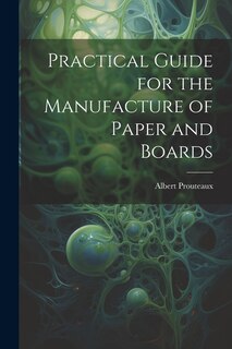 Couverture_Practical Guide for the Manufacture of Paper and Boards