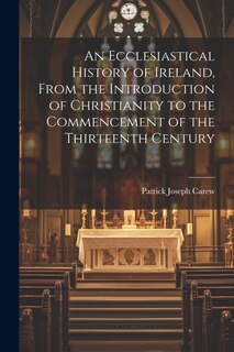 Front cover_An Ecclesiastical History of Ireland, From the Introduction of Christianity to the Commencement of the Thirteenth Century