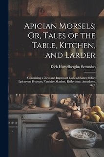 Couverture_Apician Morsels; Or, Tales of the Table, Kitchen, and Larder