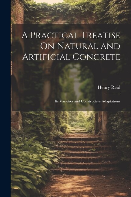 Couverture_A Practical Treatise On Natural and Artificial Concrete