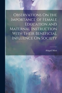 Front cover_Observations On the Importance of Female Education and Maternal Instruction With Their Beneficial Influence On Society