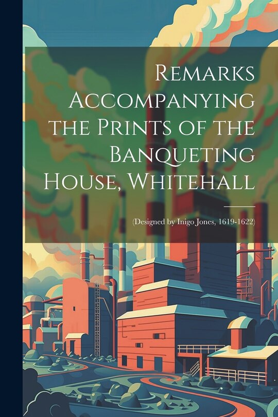 Couverture_Remarks Accompanying the Prints of the Banqueting House, Whitehall