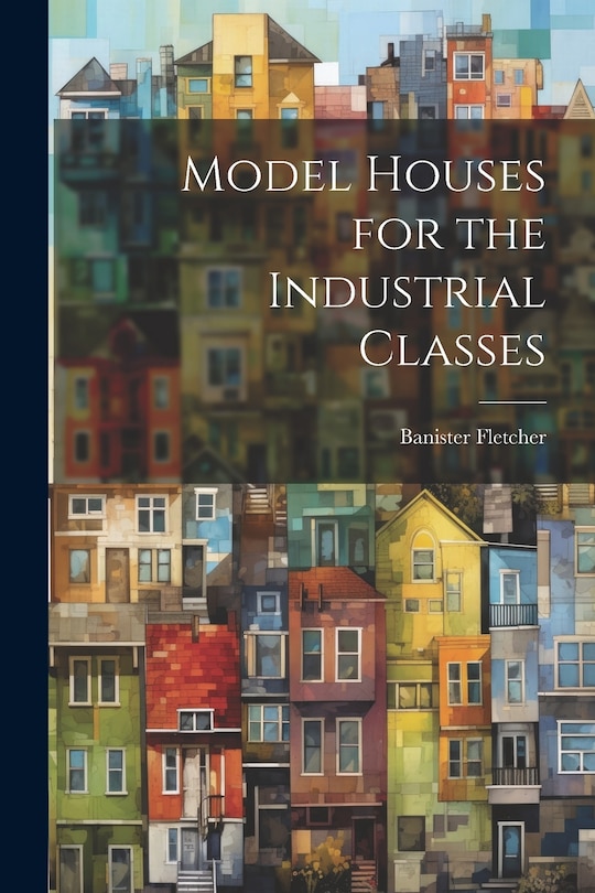 Front cover_Model Houses for the Industrial Classes
