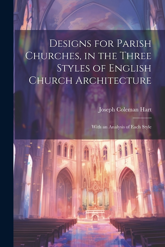Front cover_Designs for Parish Churches, in the Three Styles of English Church Architecture