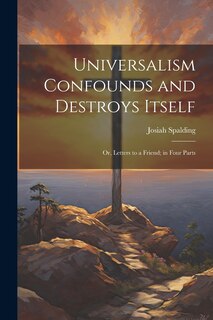 Front cover_Universalism Confounds and Destroys Itself