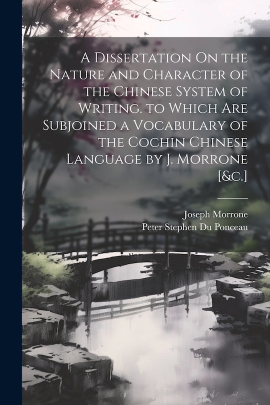 Front cover_A Dissertation On the Nature and Character of the Chinese System of Writing. to Which Are Subjoined a Vocabulary of the Cochin Chinese Language by J. Morrone [&c.]