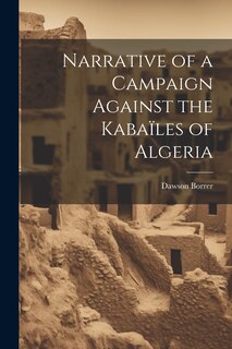 Front cover_Narrative of a Campaign Against the Kabaïles of Algeria