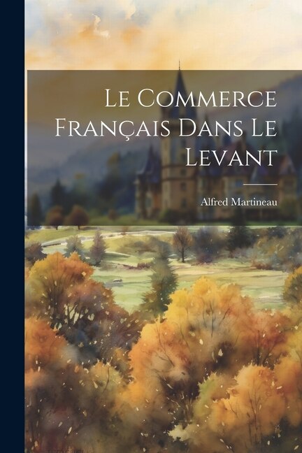 Le Commerce Français Dans Le Levant