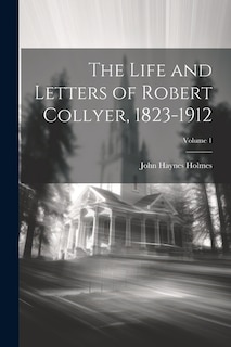 Front cover_The Life and Letters of Robert Collyer, 1823-1912; Volume 1