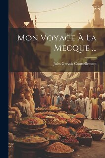 Couverture_Mon Voyage À La Mecque ...
