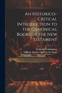 An Historico-Critical Introduction to the Canonical Books of the New Testament