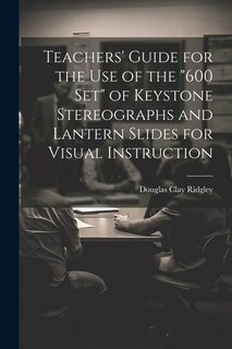 Front cover_Teachers' Guide for the Use of the 600 Set of Keystone Stereographs and Lantern Slides for Visual Instruction