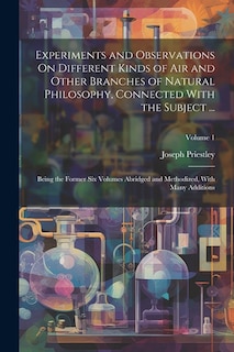 Front cover_Experiments and Observations On Different Kinds of Air and Other Branches of Natural Philosophy, Connected With the Subject ...