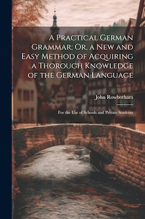 Front cover_A Practical German Grammar; Or, a New and Easy Method of Acquiring a Thorough Knowledge of the German Language
