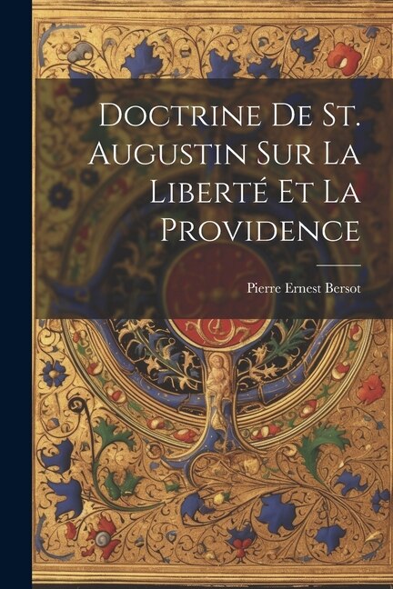 Couverture_Doctrine De St. Augustin Sur La Libert&eacute; Et La Providence