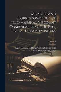 Couverture_Memoirs and Correspondence of Field-Marshal Viscount Combermere, G. C. B., Etc., From His Family Papers; Volume 1