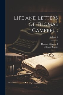 Couverture_Life and Letters of Thomas Campbell; Volume 1