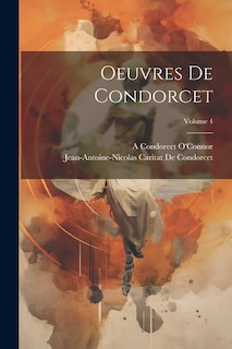 Oeuvres De Condorcet; Volume 4