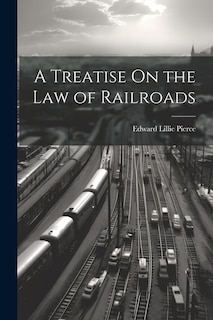 Front cover_A Treatise On the Law of Railroads